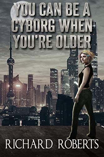 You Can Be a Cyborg When You're Older (Kindle Edition)