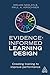 Evidence-Informed Learning Design: Creating Training to Improve Performance
