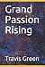 Grand Passion Rising
