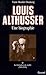 Louis Althusser: Une Biographie