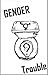 Gender Trouble by Mara Williams