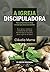 A igreja discipuladora by Claudio Marra
