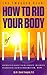 How to Rid Your Body of Pain by Daniel Twogood
