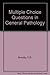 Multiple Choice Questions in General Pathology