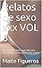 Relatos de sexo xxx VOL 8: Bien podía decir que ella era una mujer como pocas las había (Spanish Edition)