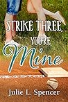 Strike Three, You're Mine by Julie L. Spencer