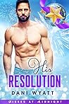 His Resolution by Dani Wyatt