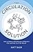The Circulation Solution: The Ultimate Organizing Approach For Lasting Clutter Relief