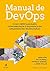 Manual de Devops. Como Obter Agilidade, Confiabilidade e Segurança em Organizações Tecnológicas (Português)