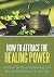 How To Attract The Healing ...