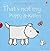 That’s Not My Puppy & Kitten - Usborne Books