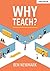 Why Teach?