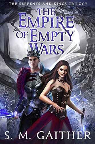 The Empire of Empty Wars (The Serpents and Kings Trilogy, #3)