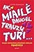 Ak, miailė daugel trauzų turi...