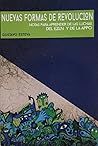 Nuevas formas de revolución. Notas para aprender de las luchas del EZLN y de la APPO Nuevas formas de revolución. Notas para aprender de las luchas del EZLN y de la APPO