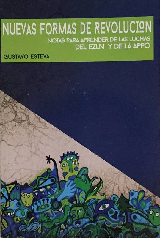 Nuevas formas de revolución. Notas para aprender de las luchas del EZLN y de la APPO