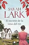 El secreto de la casa del río by Sarah Lark