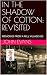 IN THE SHADOW OF COTTON: RE...