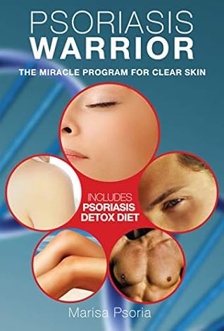 Psoriasis Warrior: The Miracle Program for Clear Skin