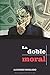 La Doble Moral (1) by Alejandro Rebolledo