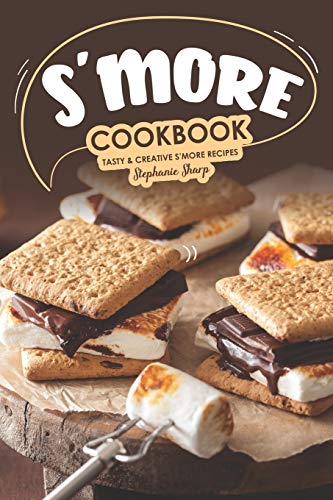 S'more Cookbook: Tasty Creative S'more Recipes (Paperback)