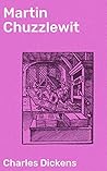 Martin Chuzzlewit: Exploring Familial Relationships, Morality, and Greed in 19th-Century England Book cover for Martin Chuzzlewit: Exploring Familial Relationships, Morality, and Greed in 19th-Century England