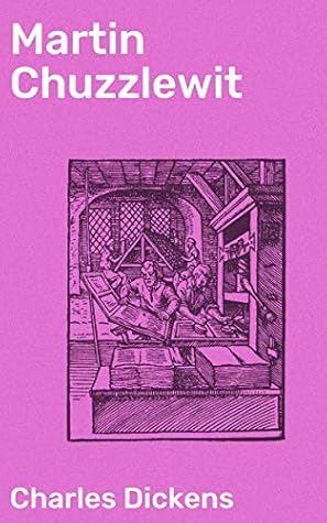 Martin Chuzzlewit: Exploring Familial Relationships, Morality, and Greed in 19th-Century England