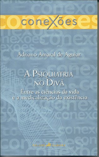 A psiquiatria no divã: Entre as ciências da vida e a medicalização da sociedade (Conexões) (Portuguese Edition)