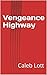 Vengeance Highway by Caleb Lott