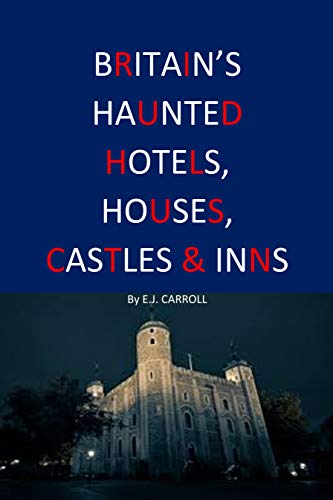 Britain's Haunted Hotels, Houses, Castles & Inns (Kindle Edition)