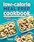 Low-Calorie Meal Prep Cookbook: 75 Recipes to Simplify Your Meals