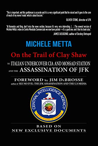 On the Trail of Clay Shaw: The Italian Undercover CIA and Mossad Station and the Assassination of JFK (Kindle Edition)