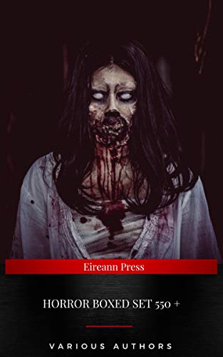 Horror Boxed Set:550+ Horror Classics, Supernatural Mysteries & Macabre Stories (Kindle Edition)