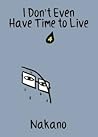 I Don't Even Have Time to Live 4 by Nakano