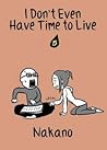 I Don't Even Have Time to Live 5 by Nakano