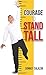 COURAGE TO STAND TALL