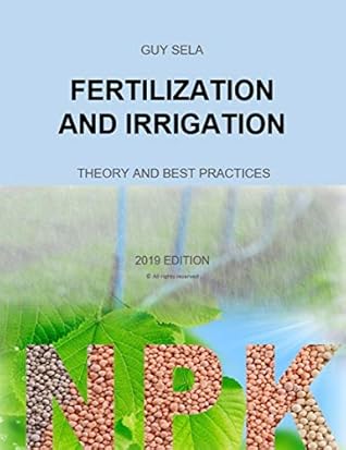 Fertilization and Irrigation: Theory and best practices