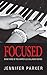 Focused: Book Three of the ...
