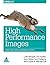 High Performance Images: Shrink, Load, and Deliver Images for Speed