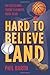 Hard to Believe Land by Phil Barth