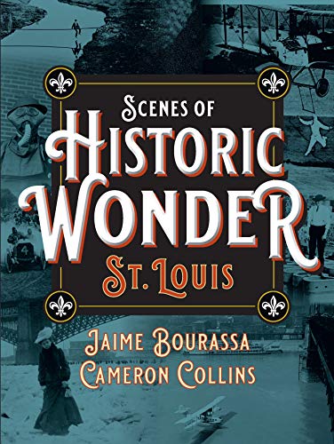 Scenes of Historic Wonder: St. Louis (Hardcover)