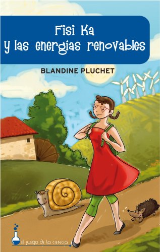 FISI KA Y LAS ENERGIAS RENOVABLES (El Juego De La Ciencia/ the Game of Science) (Spanish Edition)