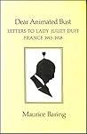 Dear Animated Bust: Letters to Lady Juliet Duff, France, 1915-18