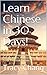 Learn Chinese in 30 Days!: ...
