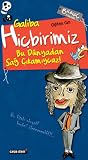 Galiba Hiçbirimiz Bu Dünyadan Sağ Çıkamıycaz!