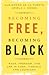 Becoming Free, Becoming Black: Race, Freedom, and Law in Cuba, Virginia, and Louisiana (Studies in Legal History)