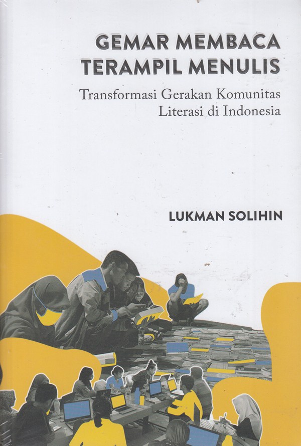 Gemar Membaca Terampil Menulis: Transformasi Gerakan Komunitas Literasi di Indonesia (Paperback)