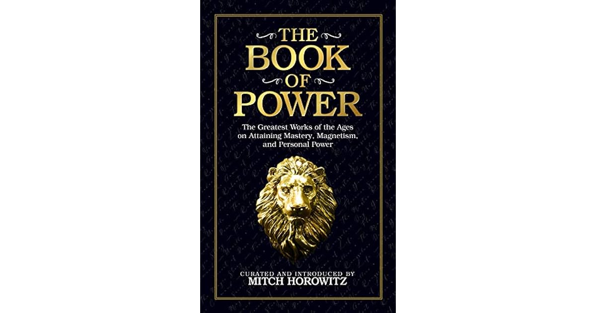 The Book of Power The Greatest Works of the Ages on Attaining Mastery