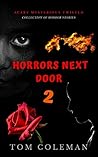 Horrors Next Door 2: Short Scary Stories to play with your mind Horrors Next Door 2: Short Scary Stories to play with your mind