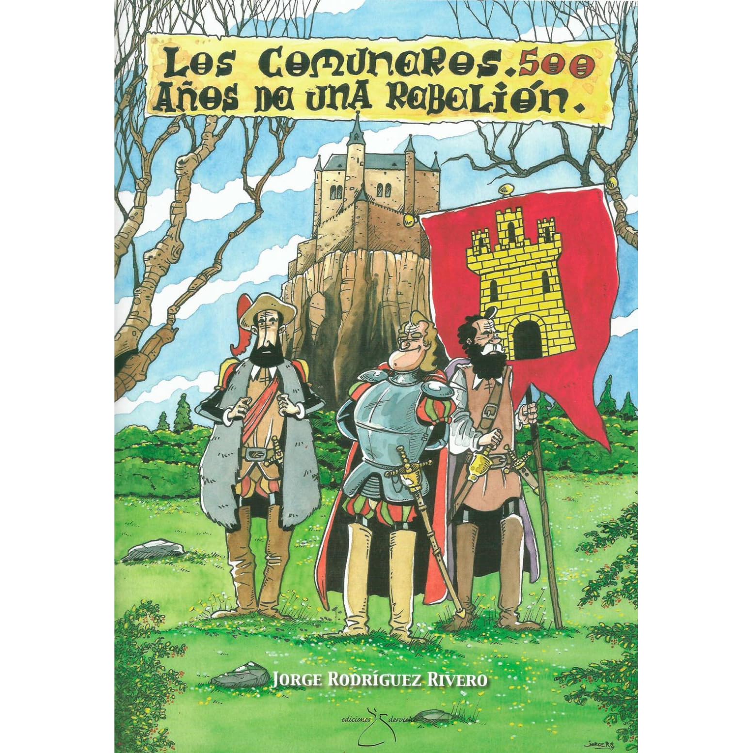 Los Comuneros 500 Anos De Una Rebelion By Jorge Rodriguez Rivero